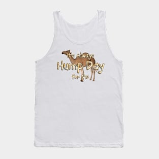 Always Hump Day For Me Tank Top